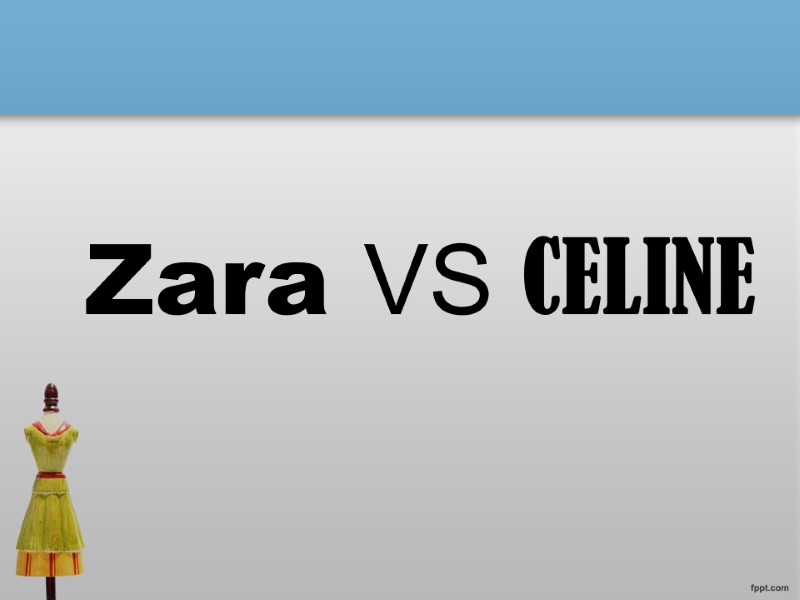 Zara VS CELINE